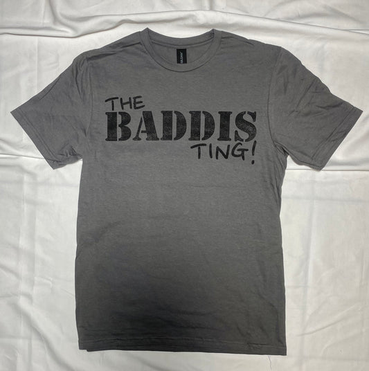The Baddis Ting! Gray T-Shirt, 100% cotton 4.5oz